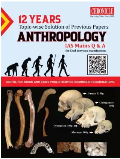 Chronicle12 Years Topic Wise Solution Of Previous Papers ANTHROPOLOGY IAS Mains Q&A 2022