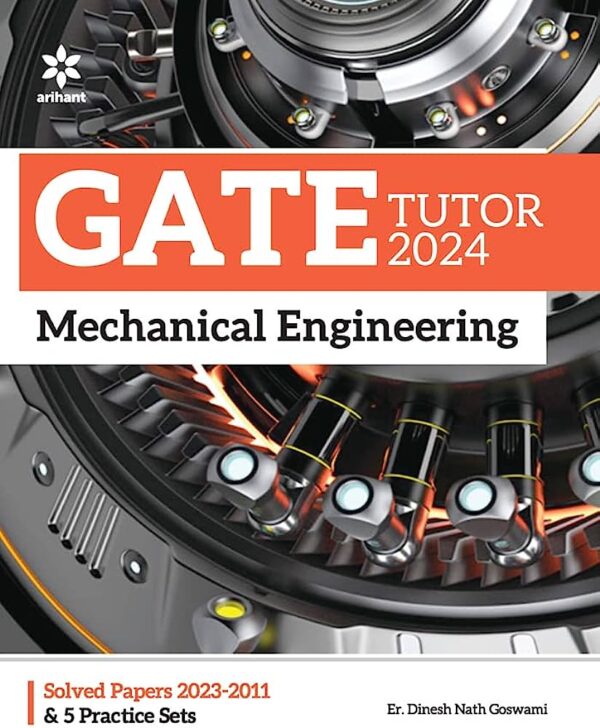 GATE TUTOR 2024 MECHANICAL ENGINEERING  SOLVED PAPERS 2023-2011  & 5 PRACTICE SETS